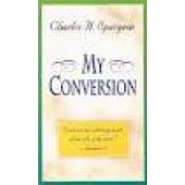 My Conversion by Charles Haddon Spurgeon 